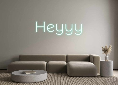 Custom Neon: Heyyy